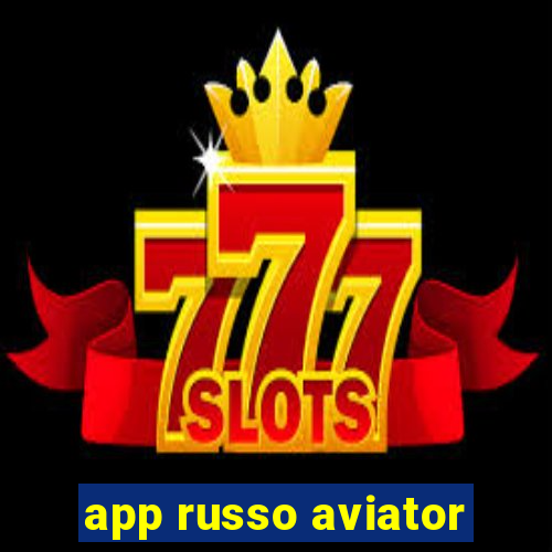 app russo aviator